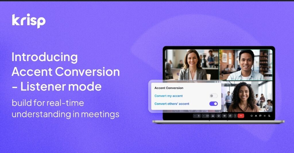 Listener-side Accent Conversion: How Krisp’s Voice AI Improves CX, Meetings, and Voice Agents
