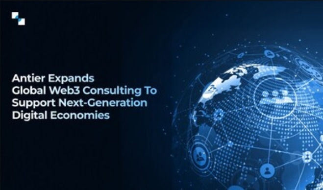 Antier Expands Global Web3 Consulting to Drive Enterprise Digital Economies