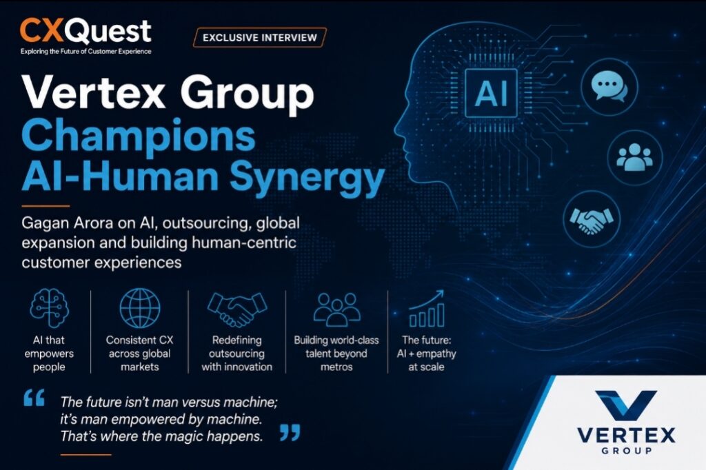 Vertex Group Champions AI-Human Synergy: Gagan Arora on the Future of Customer Experience, AI and Global Outsourcing